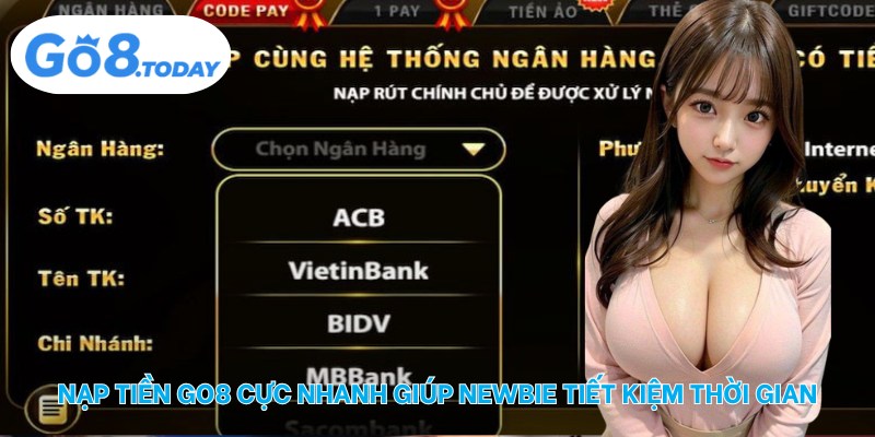 Nạp tiền Go8 cực nhanh giúp newbie tiết kiệm thời gian